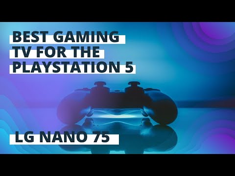 LG NANO 75 TV - Best TV for Playstation 5?