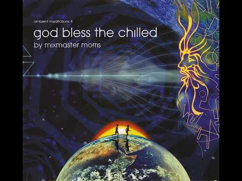 Mixmaster Morris - Ambient Meditations 4 (God Bless the Chilled) (full album)