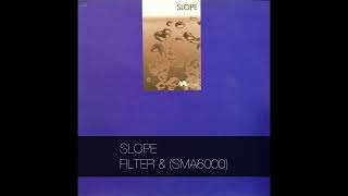 SLOPE - FILTER & (SMA6000)