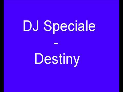 DJ Speciale - Destiny