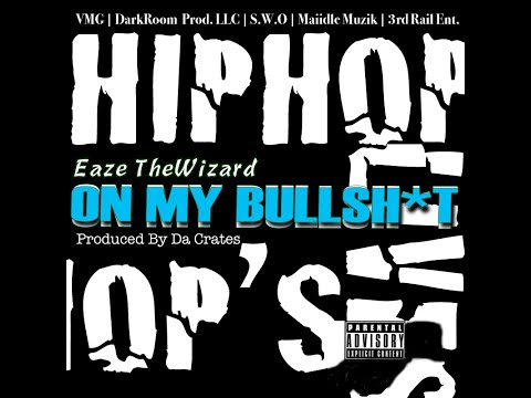 Eaze TheWizard - On My Bullshit (Official Music Video) Shot w/ Canon t2i