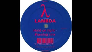 Lambda - Hold On Tight (Piercing Remix)