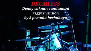 Download lagu DENNY CAKNAN CUNDAMANI | REGGAE VERSION BY 3 PEMUDA BERBAHAYA - DRUMLESS  mp3