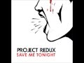 Project Redux - Save me tonight (lyrics) 