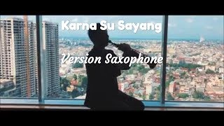 Download lagu Karna Su Sayang - Version Saxophone | Jomblo Baper | KarimMuhammad mp3 Download lagu Karna Su Sayang - Version Saxophone | Jomblo Baper | KarimMuhammad mp3