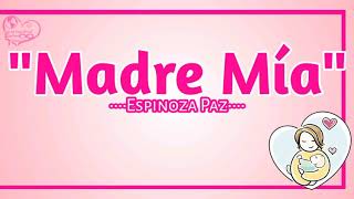 Madre Mía-Espinoza Paz (by:Espifans Tj)