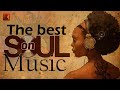 Relaxing Soul Music The Best Soul Music Compilation Soul On
