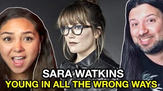 SARA WATKINS Young In All The Wrong Ways | REACTION