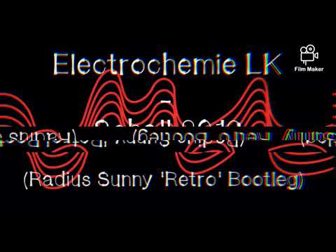 Electrochemie LK - Schall 2019 (Radius Sunny 'Retro' Bootleg)