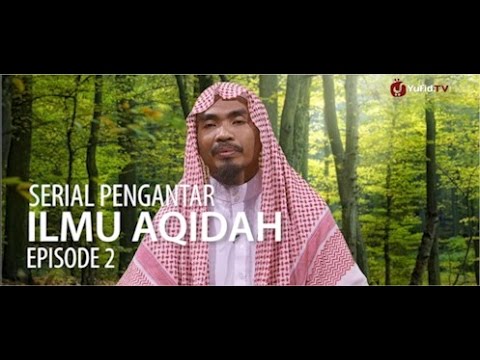 Serial Pengantar Ilmu Aqidah (02): Urgensi dan Hukum Mempelajari Ilmu Aqidah -  Ustadz Abu Qotadah