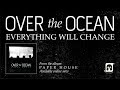 Over the Ocean - "Everything Will Change ...