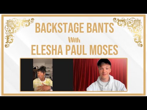 Backstage Bants with Elesha Paul Moses