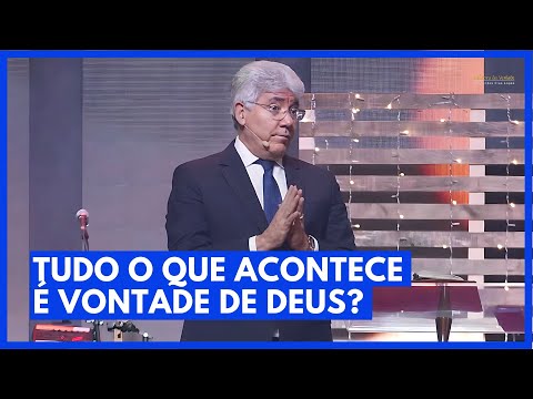 TUDO O QUE ACONTECE É VONTADE DE DEUS? - Hernandes Dias Lopes