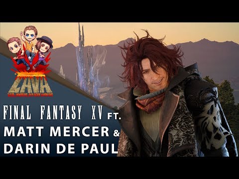 【Final Fantasy XV】 L.A.V.A Twitch Stream ft. Darin De Paul & Matt Mercer
