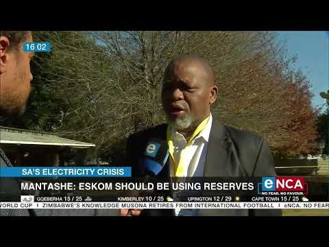 SA's electricity crisis Mantashe Eskom should be using reserves