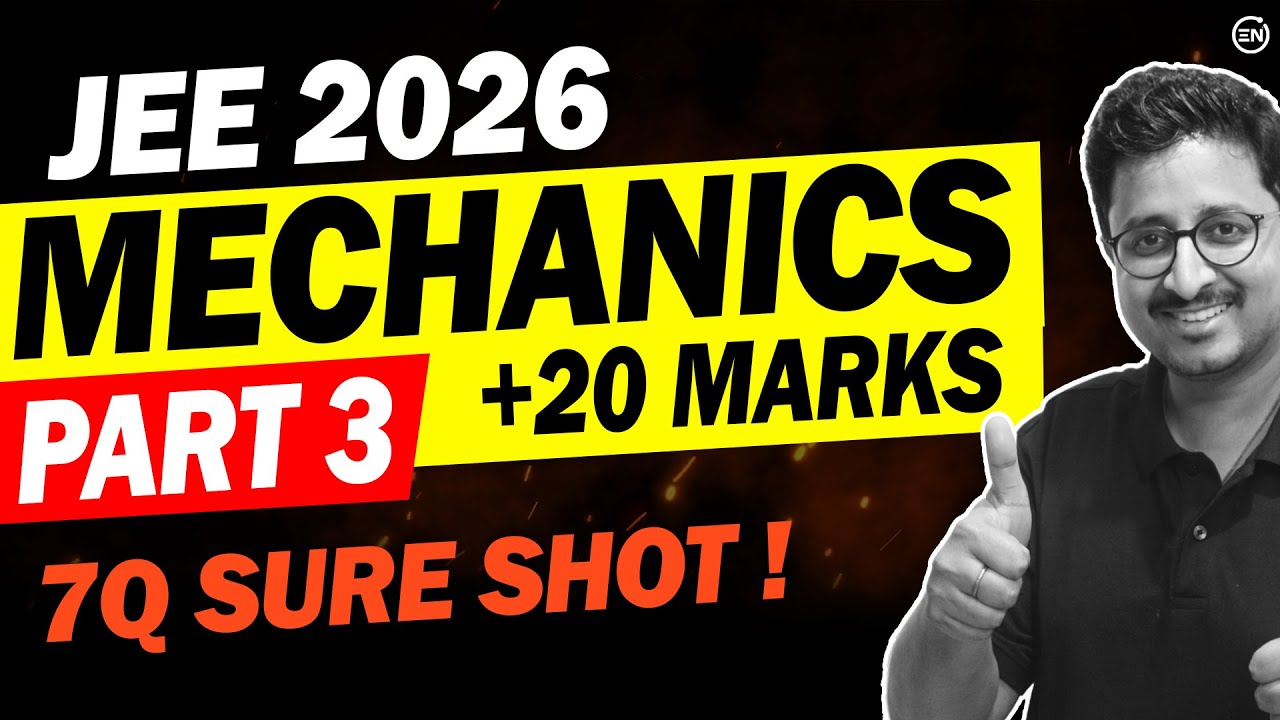 JEE 2026: 7Q Sure Shot in Mechanics - Part 3🔥 | +20 Marks | Physics | Eduniti | Mohit Sir
