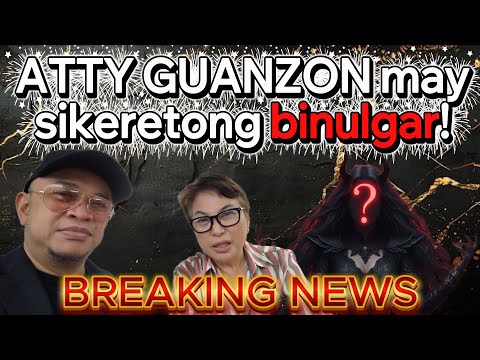 BREAKING NEWS! ATTY GUANZON may sikeretong binulgar!