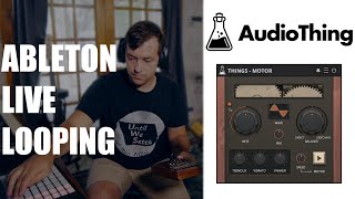 Video thumbnail for Ableton Live Looping Performance | AudioThing Things Motor Plugin by Doug Hanson