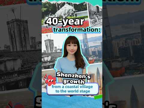 Shenzhen's 40-year growth from a coastal village to the world stage