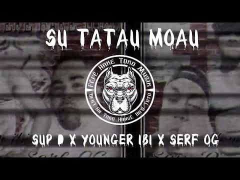 SU TATAU MOAU x SUP D x YOUNGER IBI x SERF OG x prod by FHTM