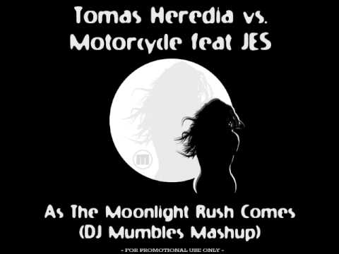 Tomas Heredia vs. Motorcycle feat JES - As The Moonlight Rush Comes (DJ Mumbles Mashup)
