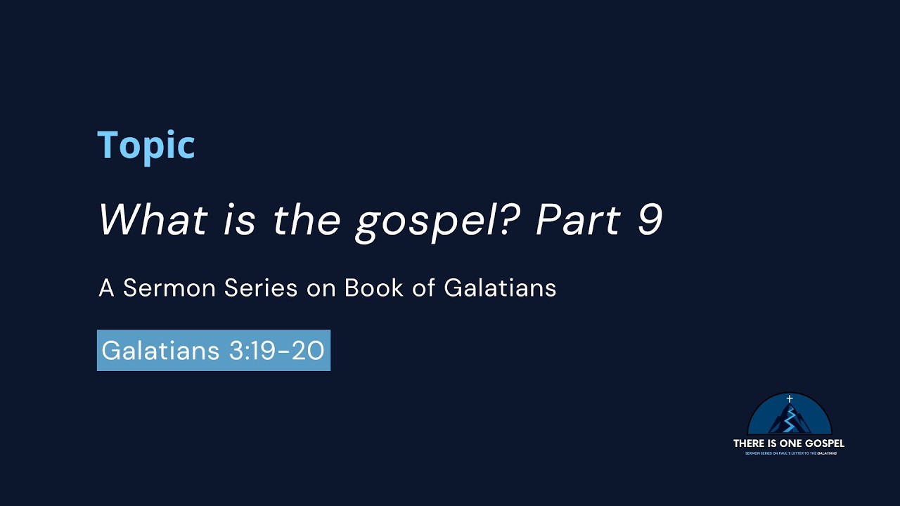 What is the Gospel? Part 9 | Galatians 3: 19-20