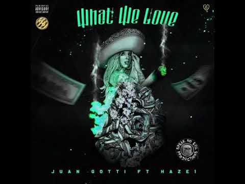 What We Love - Haze1 Ft. Juan Gottii
