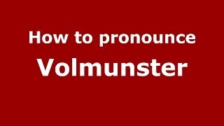 How to pronounce Volmunster