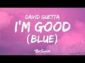 David Guetta Bebe Rexha I M Good Lyrics Blue
