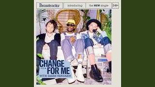 Change For Me
