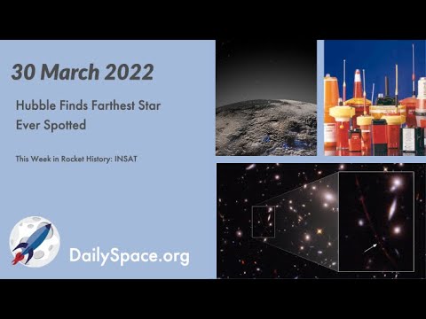 Daily Space 30 March 2022: Hubble Finds Farthest Star Ever Spotted