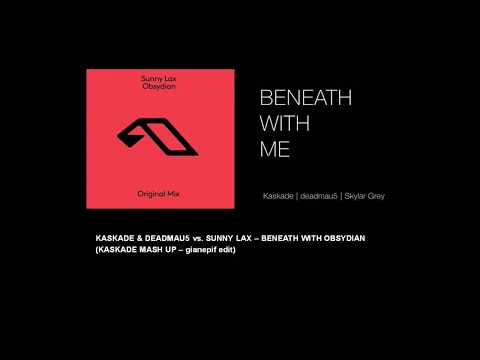 KASKADE & DEADMAU5 vs. SUNNY LAX – BENEATH WITH OBSYDIAN (KASKADE MASHUP)