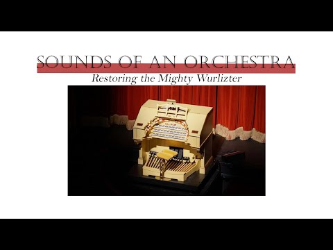 Sounds of an Orchestra: Restoring the Mighty Wurlizter