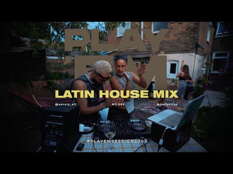 Play'EM Sessions #05 — Latin House Mix: Melycrisp b2b Unruly Ell