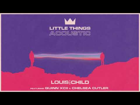 Louis The Child, Quinn XCII, Chelsea Cutler - Little Things (Acoustic)