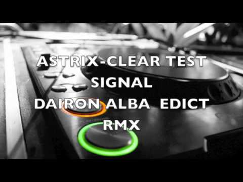 Astrix-Clear test signal -Dairon Alba edict vocal  -pixel  live version
