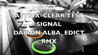 Astrix-Clear test signal -Dairon Alba edict vocal  -pixel  live version