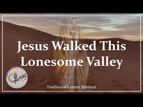 Jesus Walked This Lonesome Valley | Traditional Lent Spiritual | Choir & Piano w/ Lyrics | Lent 2024