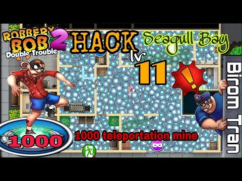 ROBBERY BOB 2 HACK SEAGULL BAY 1000 TELEPORTATION MINE