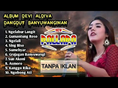 Devi Aldiva New Pallapa Full Album Banyuwangi - Ngelabur langit - Grajagan Banyuwangi