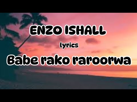 Enzo Ishall - Babe rako raroorwa ( official lyrics )