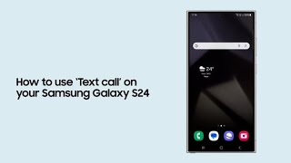 How to use ‘Text call’ on your Samsung Galaxy S24