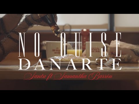 SANTU & SAMANTHA BARRÓN - No quise dañarte (Video Oficial)