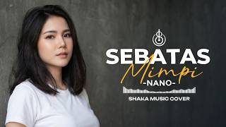 Download lagu SEBATAS MIMPI - NANO | COVER BY SHAKA MUSIC mp3 Download lagu SEBATAS MIMPI - NANO | COVER BY SHAKA MUSIC mp3