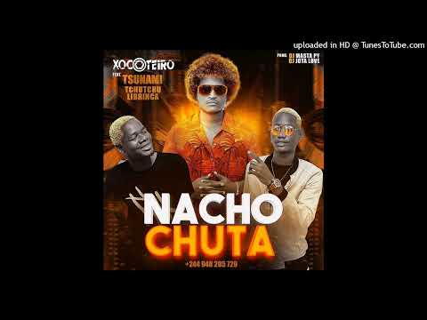 Xocoteiro - Nacho Chuta (Feat. Tsunami & Tchutchu LiBrinca )(Afro House)