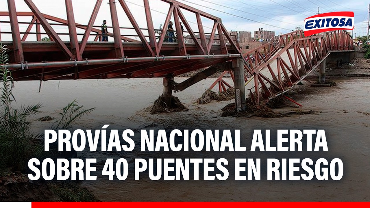 🔴🔵 Provías Nacional se prepara para afrontar peligros por Fenómeno El Niño: 40 puentes en riesgo