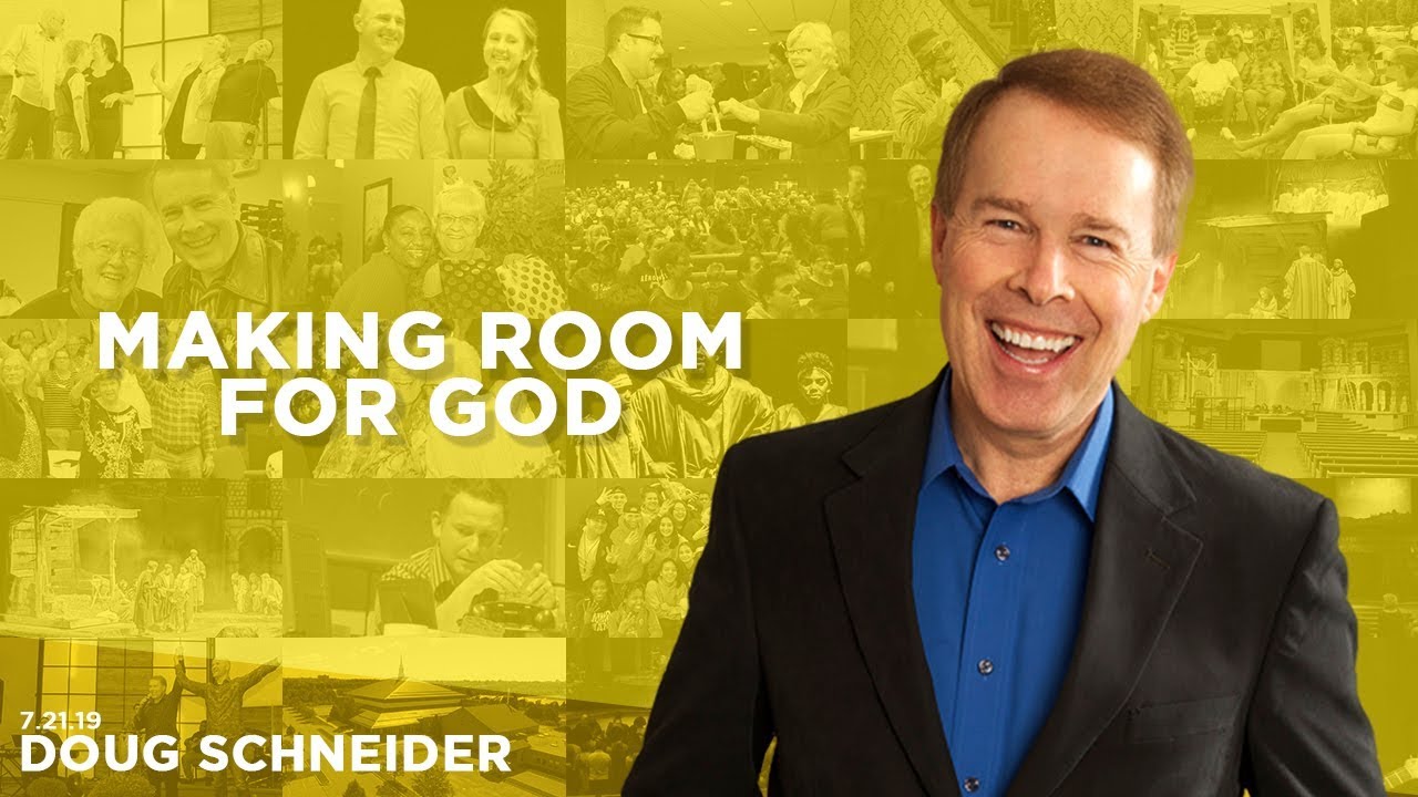 072119 Making Room for God Series 01 – Arranging the Furniture – Doug Schneider – Message Only