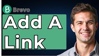 How To Add A Link To Brevo Email (Easily) [2026 Guide]