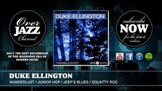 Duke Ellington - Wanderlust - Junior Hop - Jeep's Blues - Squatty Roo (1947)