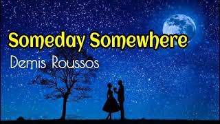 Someday, Somewhere - Demis Roussos lyrics